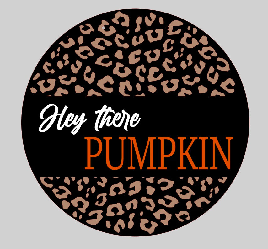 Hey There Pumpkin Leopard Round sign
