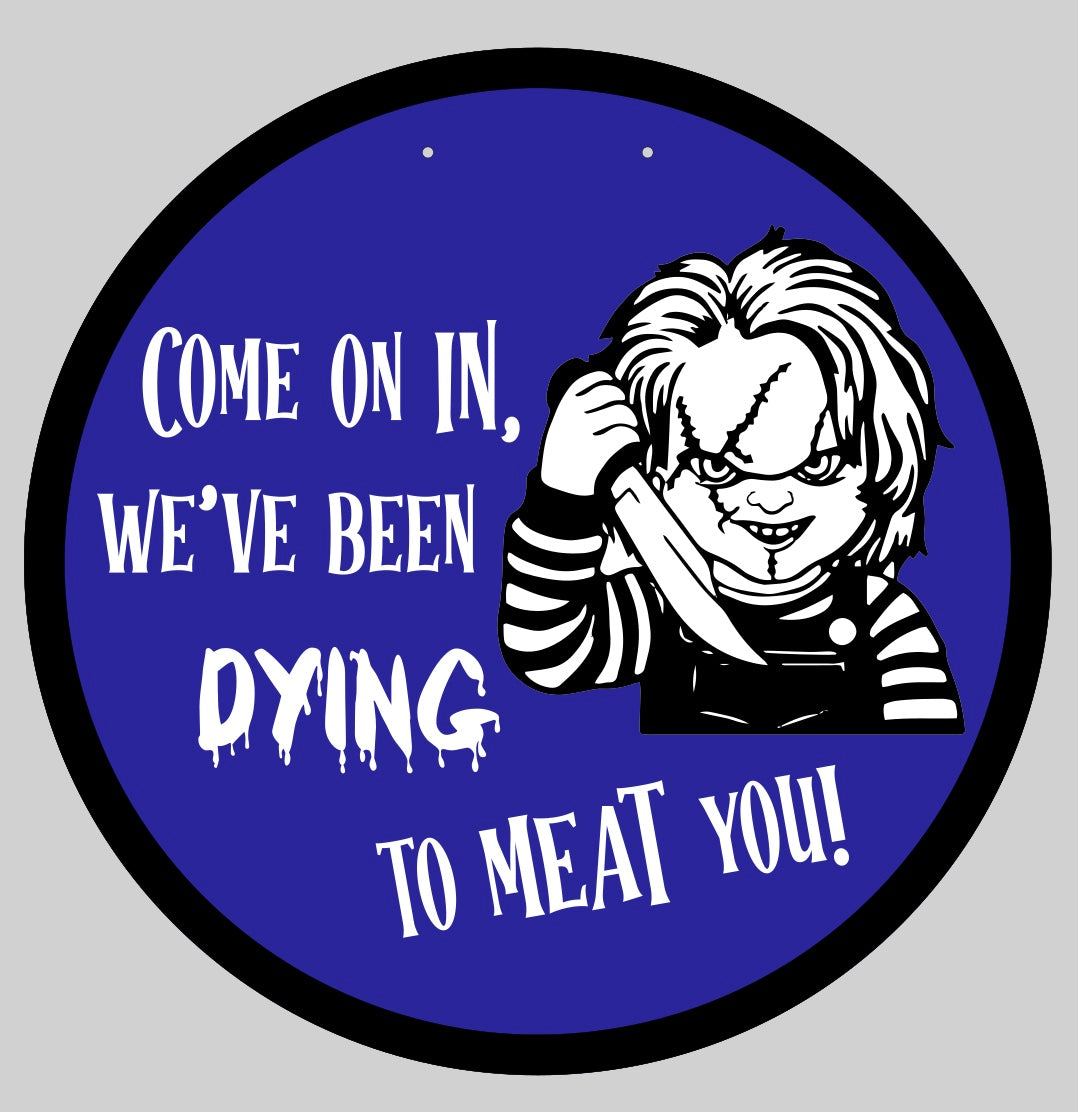 Chucky Dying to Meat Round sign