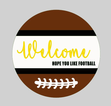 Welcome, Hope You Like Football Round sign