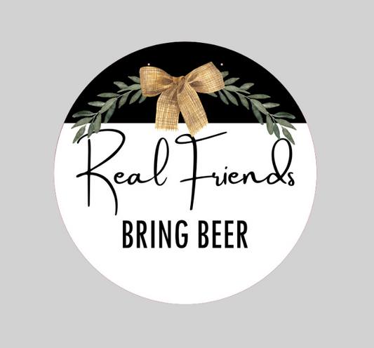 Real Friends Bring Beer Sign