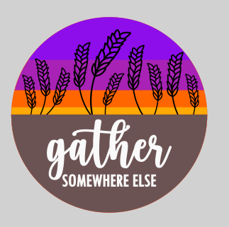 Gather Somewhere Else Rattan Round sign